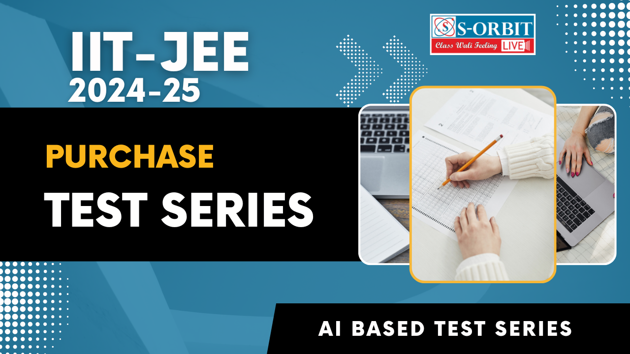 TEST SERIES FOR IIT JEE-2024-25